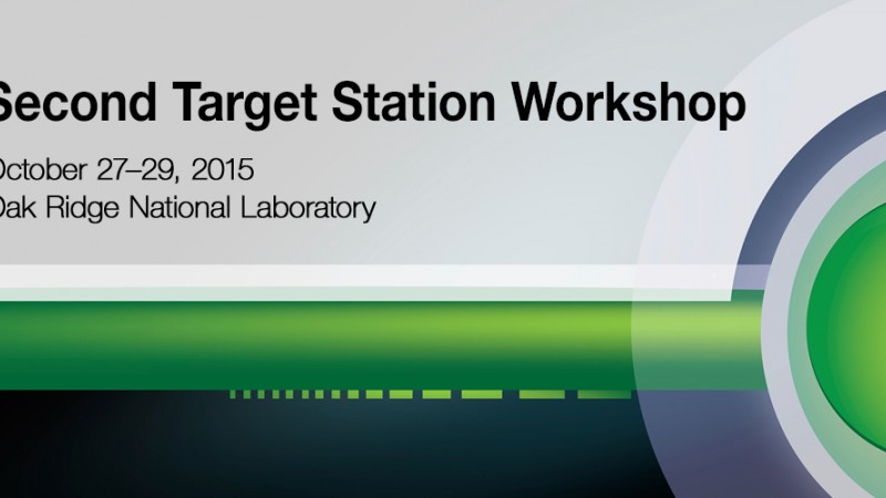 Second Target Station Workshop was held at ORNL, October 27 to 29, 2015